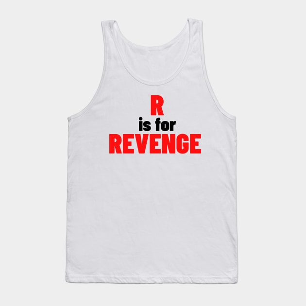 R Is For Revenge. Funny Sarcastic NSFW Rude Inappropriate Saying Tank Top by That Cheeky Tee